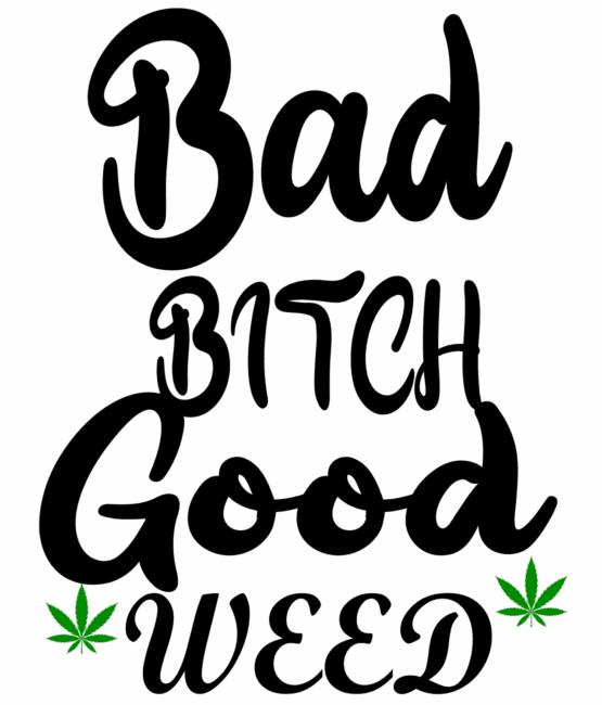 Bad bitch good weed DTF iron on heat transfers