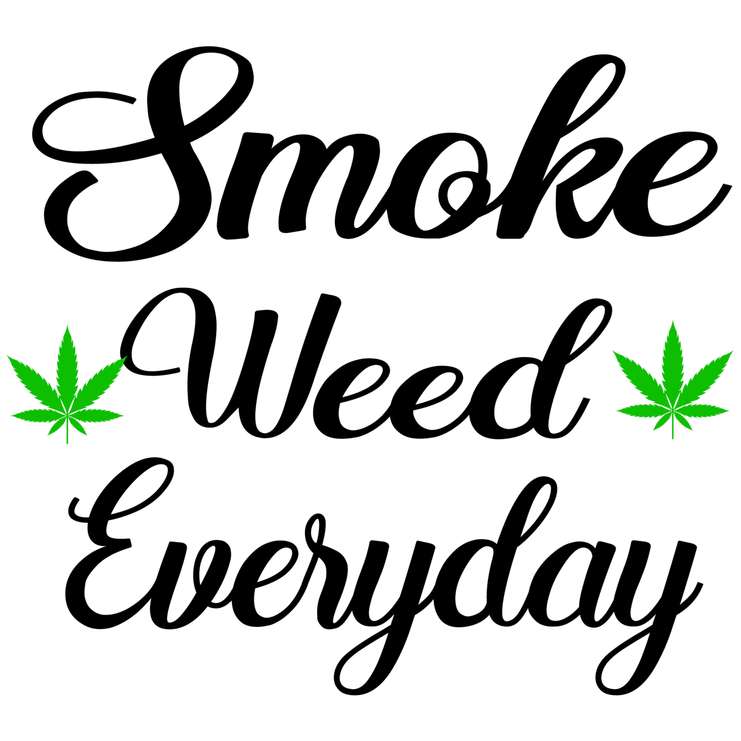 Smoke weed everyday DTF iron on heat transfers