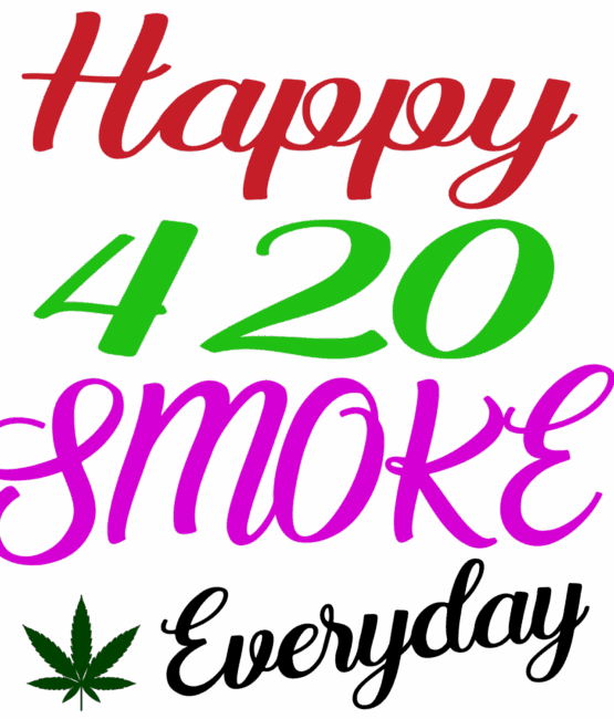 Happy 420 smoke everyday DTF iron on heat transfers