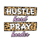 Hustle hard pray harder christian heat transfers