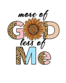 More of god less of me christian heat transfers