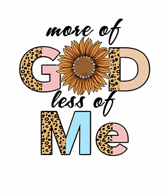 More of god less of me christian heat transfers