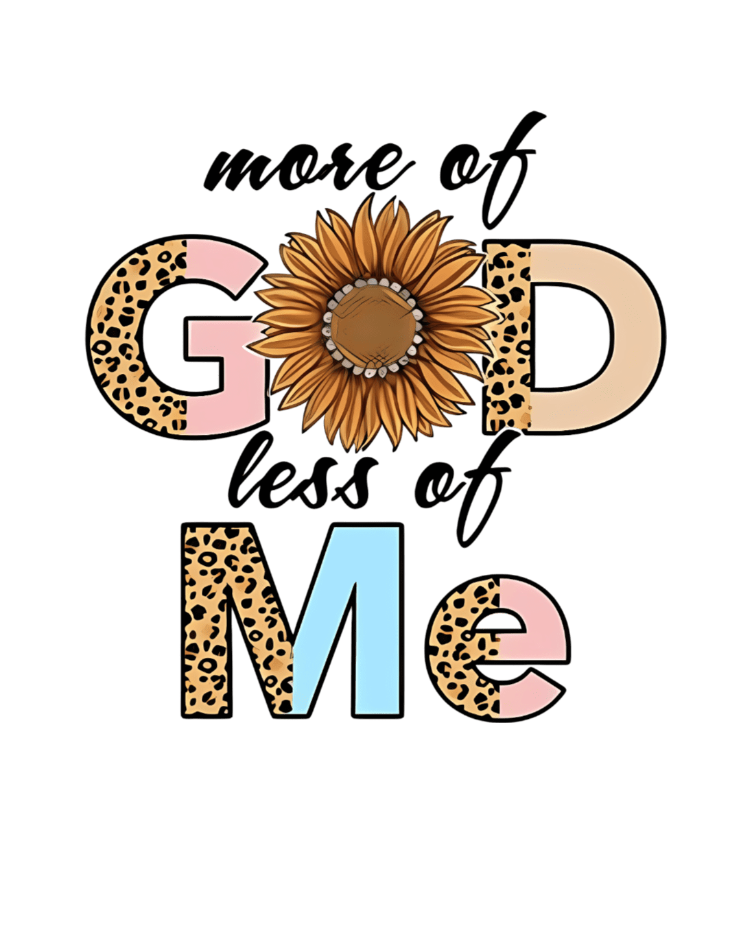 More of god less of me christian heat transfers