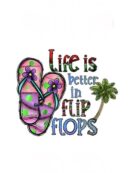 Life is better in flip flops summer iron on heat transfers