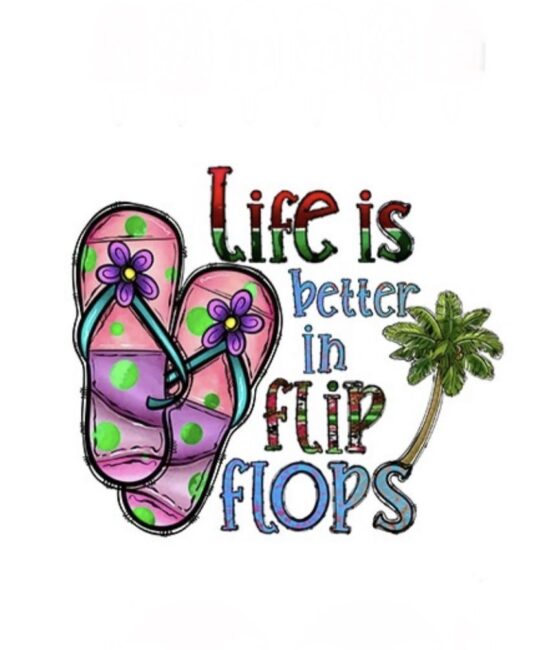 Life is better in flip flops summer iron on heat transfers