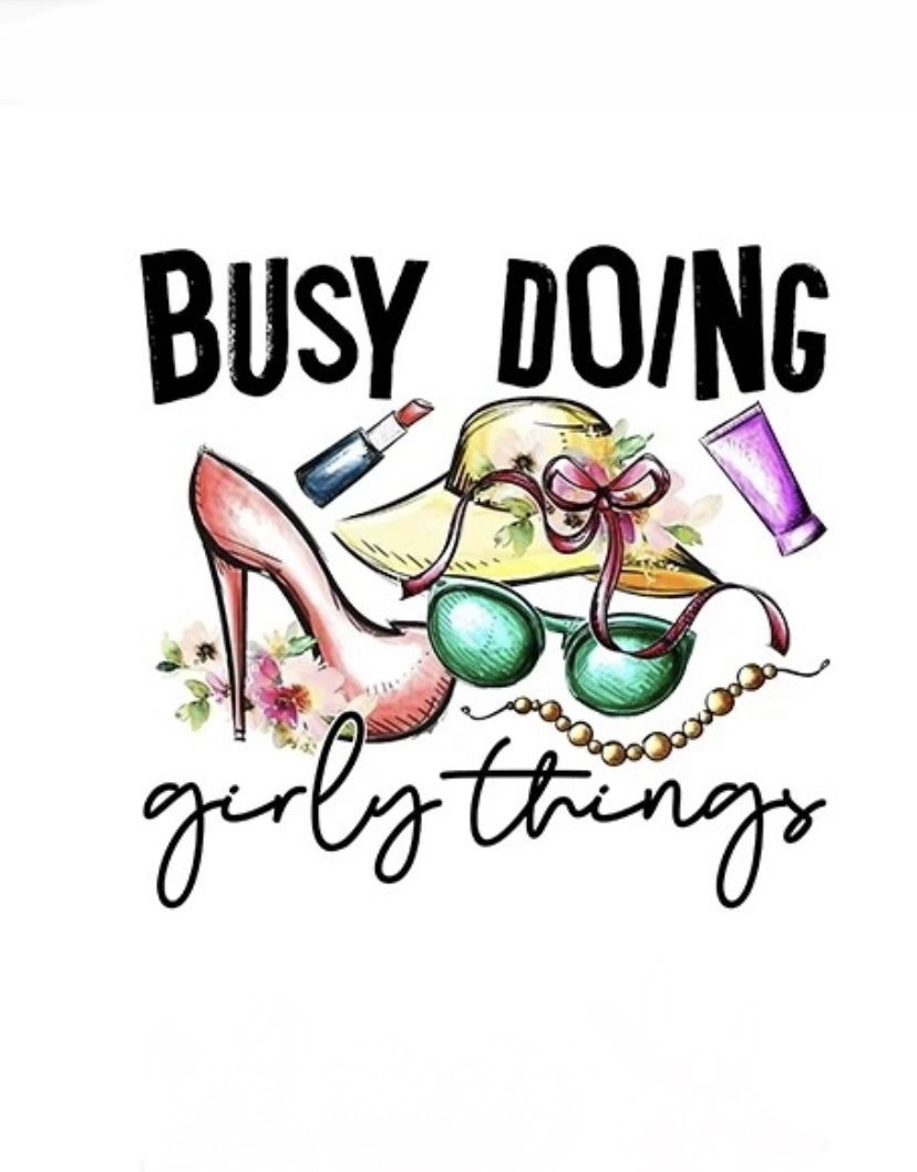 Busy doing girly things iron on heat transfers
