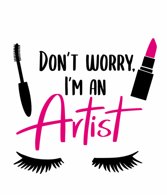 Don't worry I'm an artist Make up heat transfers