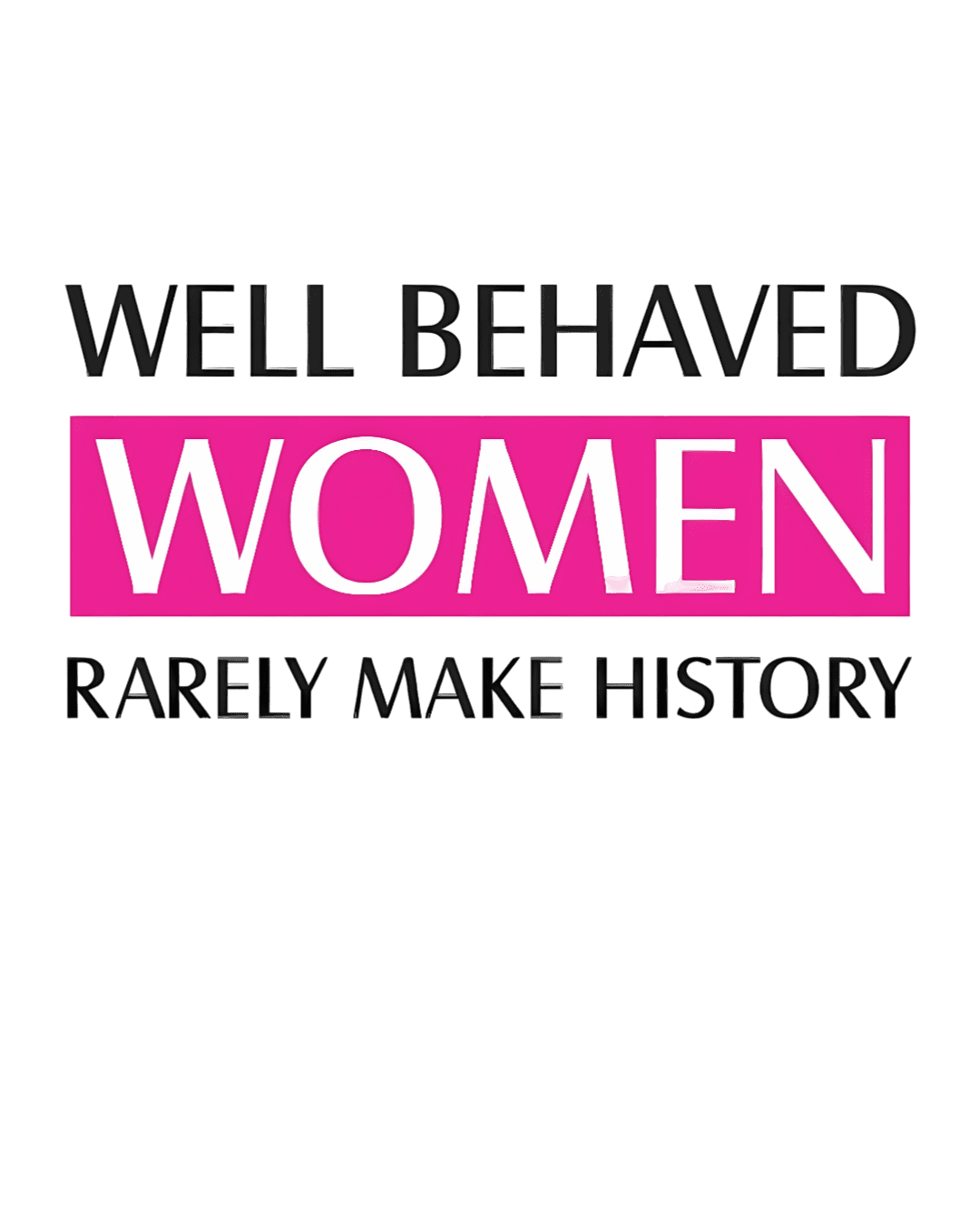 Well behaved women iron on heat transfers