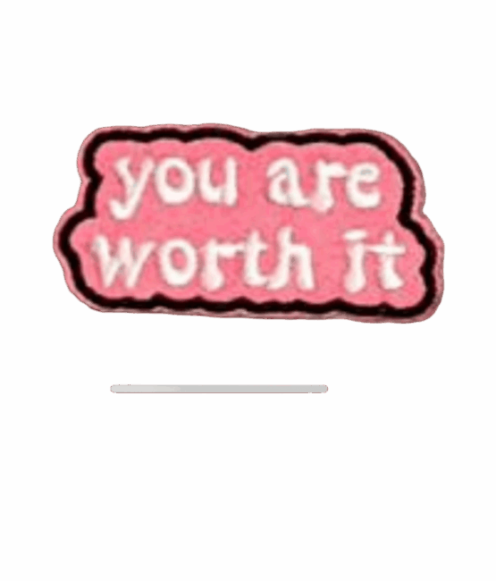 You are worth it iron on patch