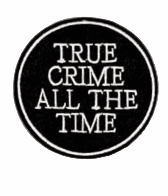 True crime all the time iron on patch