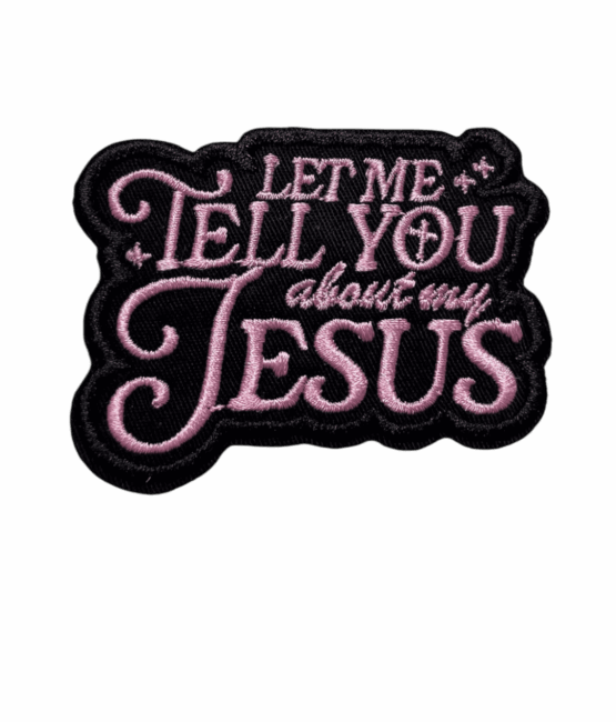 Let me tell you about Jesus iron on patch