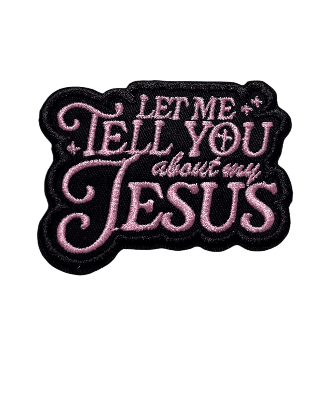 Let me tell you about Jesus iron on patch