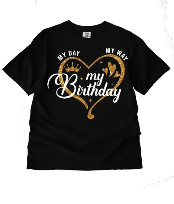 My day my way DTF birthday heat transfers