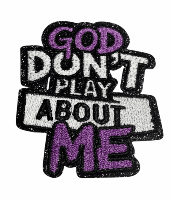 God don't play about me religious patches