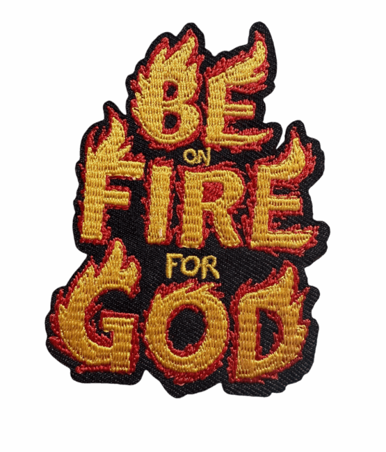 Be on fire for God religious patches