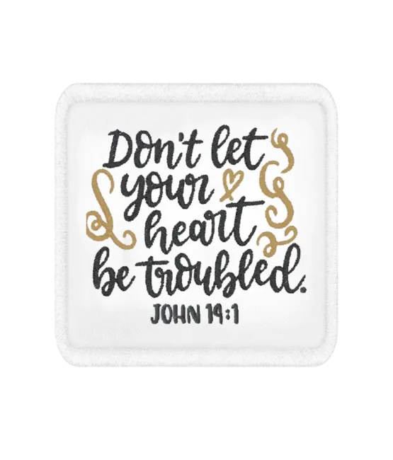 Don't let your heart bible patches
