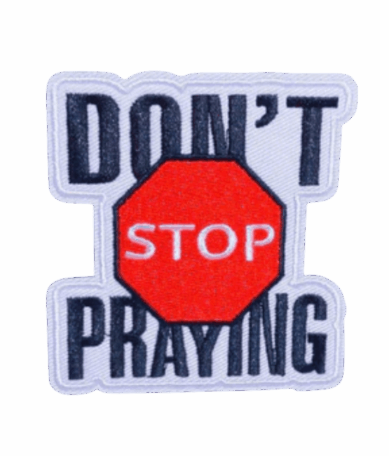 Don't stop praying iron on patch