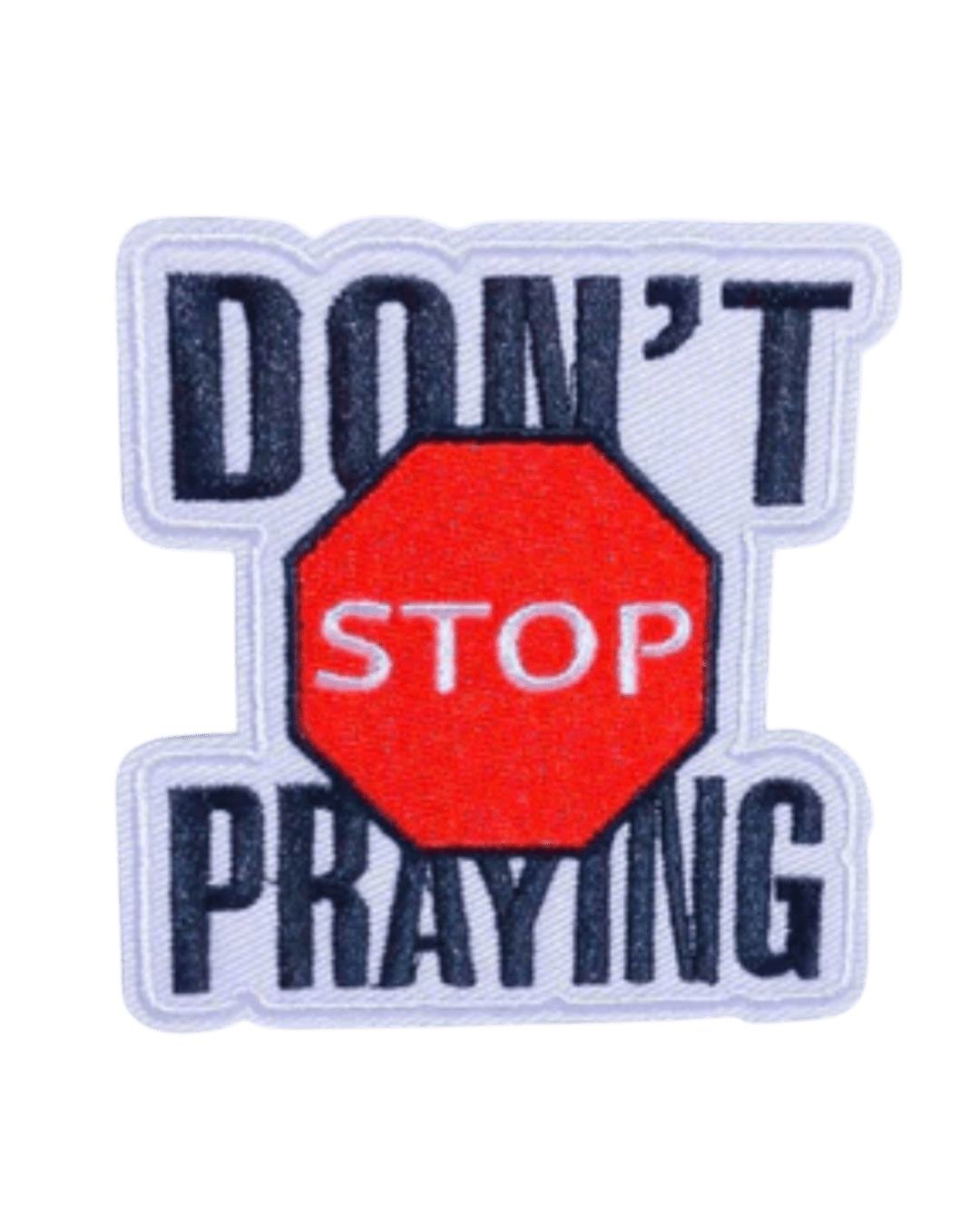 Don't stop praying iron on patch