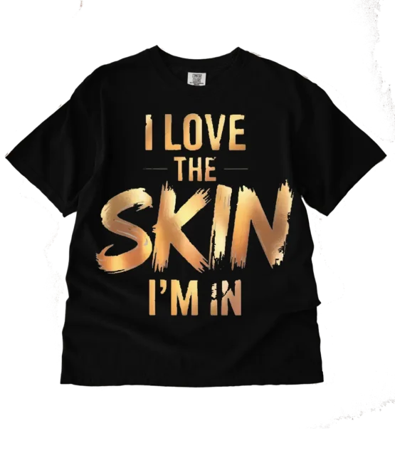 I love the skin I'm in Melanin DTF heat transfer